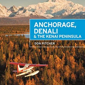Moon Anchorage, Denali & the Kenai Peninsula (Travel Guide)