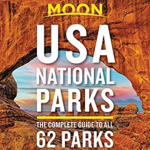 Moon USA National Parks: The Complete Guide to All 62 Parks (Travel Guide)